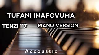 TUFANI INAPOVUMA TENZI 117  Piano Version Accoustic Free Download [upl. by Serena]