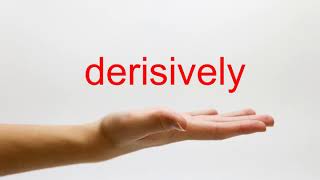 How to Pronounce derisively  American English [upl. by Moishe]