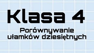 Matematyka  Klasa 4  Porównywanie ułamków dziesiętnych [upl. by Bove]