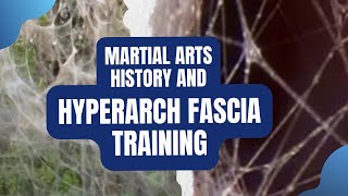 Martial Arts History and Hyperarch Fascia Training [upl. by Ad164]