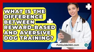 What Is the Difference Between RewardBased and Aversive Dog Training  PetGuide360com [upl. by Rehttam107]