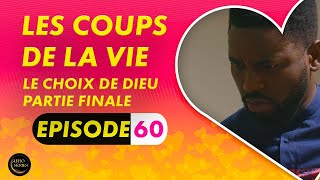 Série  Les Coups de la Vie  Le Choix de Dieu  Episode 5  Saison 1 Ep 60 [upl. by Noid972]