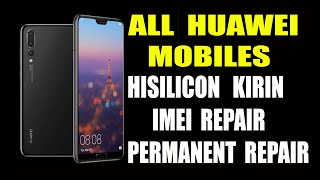 HUAWEI HISILICON KIRIN IMEI REPAIR PERMANENT [upl. by Assilam]