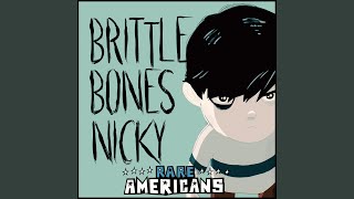 Brittle Bones Nicky [upl. by Evans]