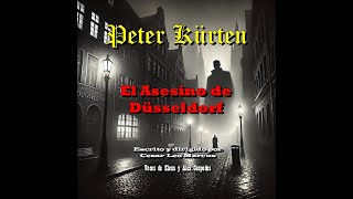 Peter Kürten El Monstruo de Düsseldorf Como la infancia y el entorno social forman a un asesino [upl. by Porett]