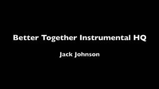 Better Together Instrumental  Jack Johnson  HQ [upl. by Adrian]