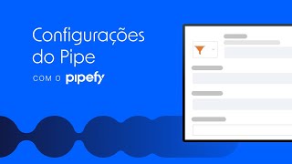 Configurações do Pipe no Pipefy [upl. by Haelak]