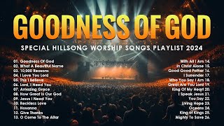 Best Praise and Worship Songs 2024  Special Hillsong Worship Songs Playlist 2024  Goodness Of God [upl. by Krilov]