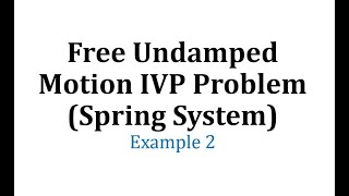 Ex 2 Free Undamped Motion IVP Problem Spring System [upl. by Alodee]