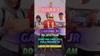 GARONG JR  DD JAYA TEAM JUARA 3 EVENT PRA 2 PIALA PRESIDEN 1 MILYAR LAPAK JKK SEMARANG [upl. by Dadivitan]