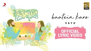 Vayu  Baatein Karo  Official Lyric Video [upl. by Dranoc113]