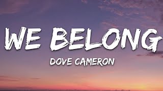 Dove Cameron  We Belong Lyrics [upl. by Ellehcyt]