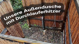 Unsere Außendusche mit GasDurchlauferhitzer und Eisenfilter [upl. by Azilef]