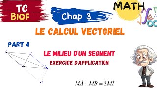 TCB MATH  Chapitre 3  Calcul vectoriel  part 4 le Milieu d’un segment  exercice dapplication [upl. by Ecilahs]