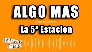 La 5ª Estacion  Algo Mas Versión Karaoke [upl. by Milissent299]