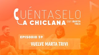 Cuéntaselo a Chiclana  59 Vuelve Marta Trivi [upl. by Eelhsa]