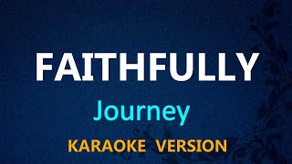 FAITHFULLY  Journey KARAOKE VERSION [upl. by Depoliti988]