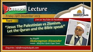 Shaykh Abduragman Alexander  quotJesus The Palestinian vs Zionism Let the Quran and the Bible speakquot [upl. by Retrac27]