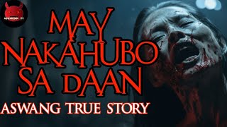 May Nakahubo Sa Daan  Aswang True Story [upl. by Bertsche]