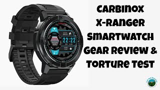 Carbinox X Ranger Smartwatch Review amp Torture Test [upl. by Toll]