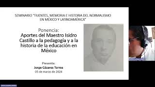 S5 Fuentes Memoria e Historia del Normalismo en México y Latinoamerica 20240305 [upl. by Naginarb]