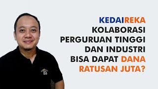 KedaiReka  Web Kolaborasi Perguruan Tinggi dan Industri Bisa Dapat Dana Ratusan Juta [upl. by Enelyahs]