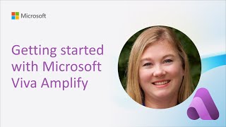 Getting started with Microsoft Viva Amplify [upl. by Yblok263]