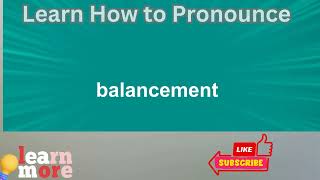 How to Pronounce balancement [upl. by Arabele]