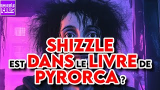 SHIZZLE EST DANS LE LIVRE DE PYRORCA [upl. by Aidnyl]