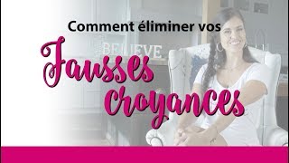 COMMENT ÉLIMINER VOS FAUSSES CROYANCES [upl. by Ilajna]