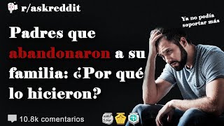 Padres que abandonaron a su familia ¿Por qué lo hicieron  Preguntas de Reddit en español [upl. by Hgieloj]