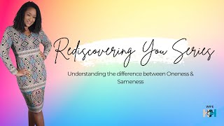 Understanding the difference between Oneness and Sameness [upl. by Legyn973]