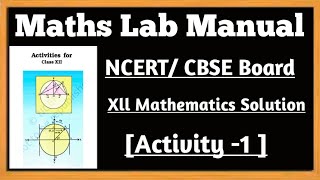 12th Class Maths Lab ActivityNCERTCBSE Board PracticalActivity1Solution [upl. by Warford471]