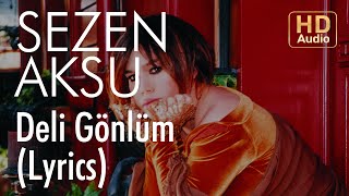 Sezen Aksu  Deli Gönlüm Lyrics  Şarkı Sözleri [upl. by Akirdnuhs]