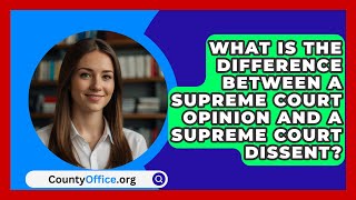 What Is The Difference Between A Supreme Court Opinion And A Supreme Court Dissent [upl. by Dexter121]