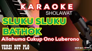 SLUKU SLUKU BATHOK KARAOKE  ALLAHUMA SHOLI WA SALLIM ‘ALA VERSI DUT PLO  Sela MT Musik [upl. by Ocisnarf]