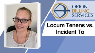 Locum Tenens vs Incident To Billing  Whats the difference When do you use them [upl. by Silvio]