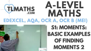 ALevel Maths S103 Moments Basic Examples of Finding Moments 2 [upl. by Cleland]