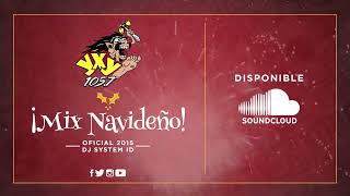 Mix Navideño Oficial 2015  YXY 1057  DJ System ID [upl. by Tnomyar]