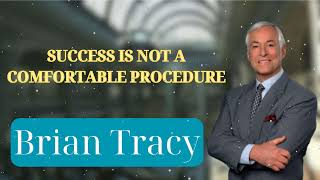 SUCCESS IS NOT A COMFORTABLE PROCEDURE  Brian Tracys Success Secrets [upl. by Lomaj]