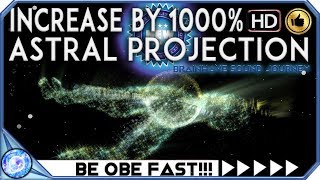 GUARANTEED ASTRAL PROJECTION INCREASE BY 1000 MOST POWERFUL Binaural Beats ASTRAL PROJECTION Music [upl. by Aridatha]