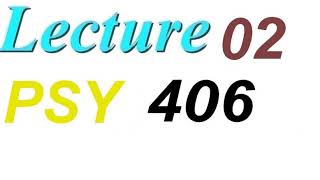 Psy 406 lecture no 2 [upl. by Galasyn]