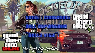 GTA 5 TUTTI i CONTENUTI della quotBELLA VITAquot DLC quotThe High Lifequot PatchAggiornamento 113 [upl. by Lletniuq]