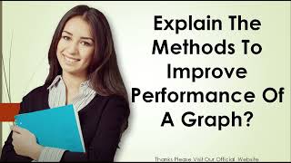 Explain The Methods To Improve Performance Of A Graph [upl. by Bettina]