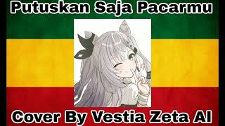 BRAVESBOY  Putuskan Saja pacarmu Cover By Vestia Zeta AI Full Cover [upl. by Peonir245]