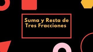 Suma y Resta de Tres Fracciones quebrados de Diferente Denominador [upl. by Henn]