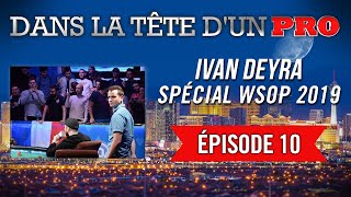 Dans la Tête dun Pro  Ivan Deyra aux WSOP 2019 10 [upl. by Ainatit]