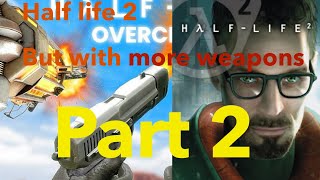 Half life 2 with overcharged weapons gameplay [upl. by Roleat]