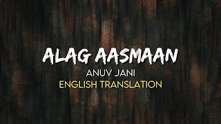 Anuv Jain  Alag Aasmaan  English Translation Lyrics [upl. by Kasey277]