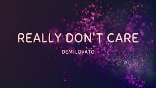 Demi Lovato  Really Dont Care I never want you back into my life  lyrics video [upl. by Balac]